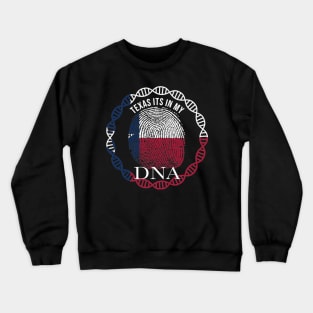 Texas Its In My DNA - Texan Flag - Gift for Texan From Texas Crewneck Sweatshirt